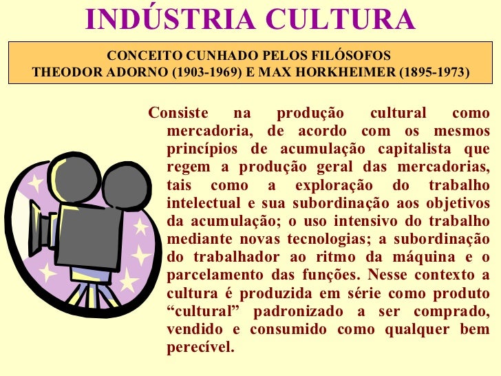 Defina Em Poucas Palavras O Que é Indústria Cultural