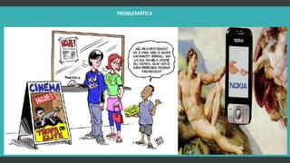 PROBLEMÁTICA 
 