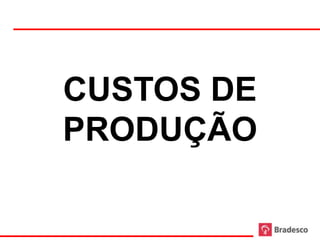 CUSTOS DE
PRODUÇÃO

    12
 