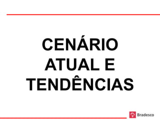 CENÁRIO
  ATUAL E
TENDÊNCIAS
    36
 