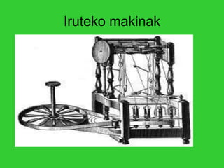 Iruteko makinak
 