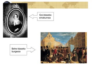 Goi-klaseko
emakumea
Behe klaseko
burgesia
 