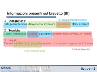 Informazioni presenti sul brevetto (III)
 ‘Anagrafiche'
Data presentazione, data priorità, inventore, proprietario, titolo, abstract
 Tecniche
Classe tecnologica, citazioni, equivalenti, membri della famiglia, n° claims
 Legali
Rinnovi, cambiamento proprietà, numero di estensioni, opposizioni, licenze
4
1 Valore brevetto
2 Ricerca brevetti esistenti
3 Chi brevetta cosa
 