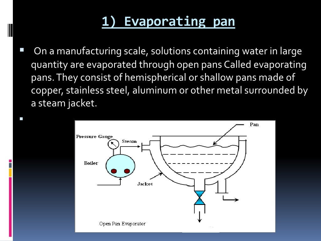 Evaporators and evaporation under reduce pressure.