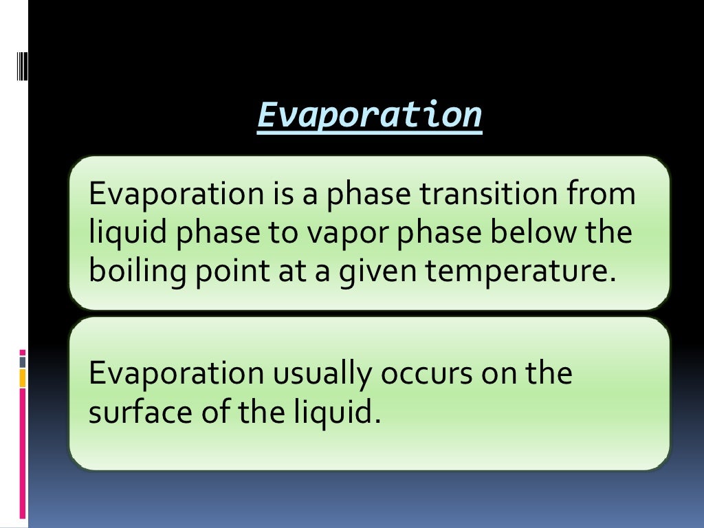 Evaporators and evaporation under reduce pressure.