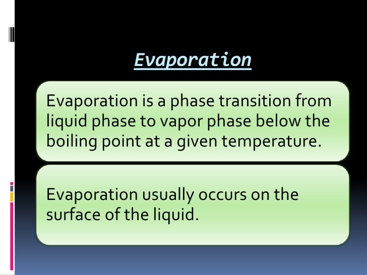 Evaporators and evaporation under reduce pressure.
