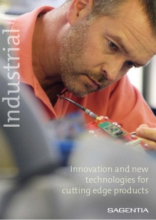Industrial




               Innovation and new
                   technologies for
             cutting edge products
 