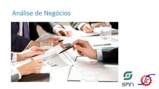 Análise de Negócios
 