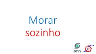 Morar
sozinho
 
