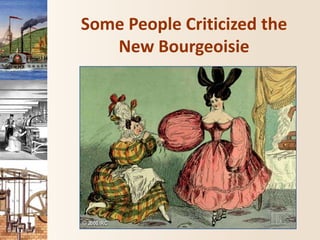 Some People Criticized the
New Bourgeoisie
 