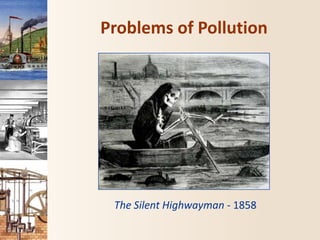 Problems of Pollution
The Silent Highwayman - 1858
 
