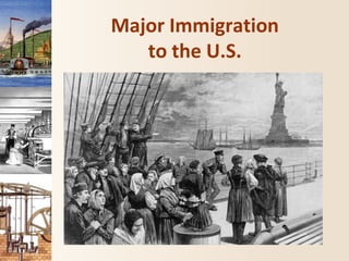 Major Immigration
to the U.S.
 