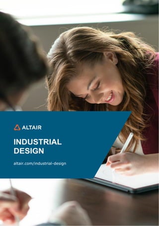 INDUSTRIAL
DESIGN
altair.com/industrial-design
 