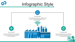 Infographic Style
Your Text Here
You can simply impress your audience
and add a unique zing and appeal to
your Presentations.
Your Text Here
You can simply impress your audience
and add a unique zing and appeal to
your Presentations.
Your Text Here
You can simply impress your audience and
add a unique zing and appeal to your
Presentations.
 
