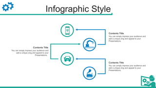 Infographic Style
You can simply impress your audience and
add a unique zing and appeal to your
Presentations.
Contents Title
You can simply impress your audience and
add a unique zing and appeal to your
Presentations.
Contents Title
You can simply impress your audience and
add a unique zing and appeal to your
Presentations.
Contents Title
 
