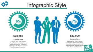 Infographic Style
75%
65%
Example Text : Get a modern
PowerPoint Presentation that is
beautifully designed. I hope and I
believe that this Template will your
Time, Money and Reputation.
Contents Here
$23,900
Example Text : Get a modern
PowerPoint Presentation that is
beautifully designed. I hope and I
believe that this Template will your
Time, Money and Reputation.
Contents Here
$23,900
 