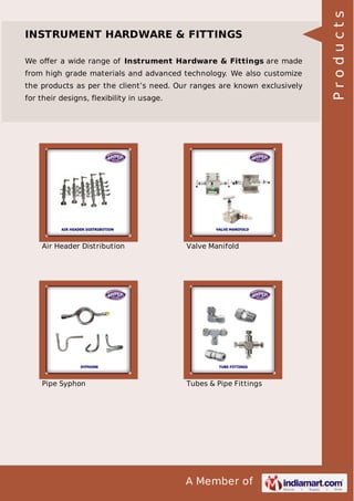 A Member of
INSTRUMENT HARDWARE & FITTINGS
We oﬀer a wide range of Instrument Hardware & Fittings are made
from high grade...