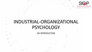 INDUSTRIAL-ORGANIZATIONAL
PSYCHOLOGY
AN INTRODUCTION
 