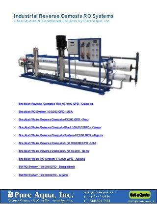 Industrial Reverse Osmosis RO Systems
Case Studies & Completed Projects by Pure Aqua, Inc.
- Brackish Reverse Osmosis Filter 57,000 GPD - Curacao
- Brackish RO System 100,000 GPD - USA
- Brackish Water Reverse Osmosis 43,200 GPD - Peru
- Brackish Water Reverse Osmosis Plant 108,000 GPD - Yemen
- Brackish Water Reverse Osmosis System 87,000 GPD - Algeria
- Brackish Water Reverse Osmosis Unit 108,000 GPD - USA
- Brackish Water Reverse Osmosis Unit 43,200 - Qatar
- Brackish Water RO System 173,000 GPD - Algeria
- BWRO System 159,000 GPD - Bangladesh
- BWRO System 173,000 GPD - Algeria
 
