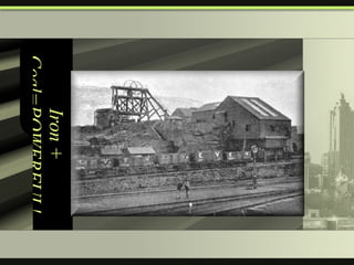 Iron + Coal=POWERFUL! 