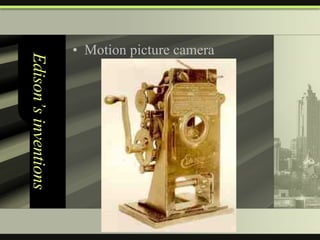 Edison’s inventions Motion picture camera 