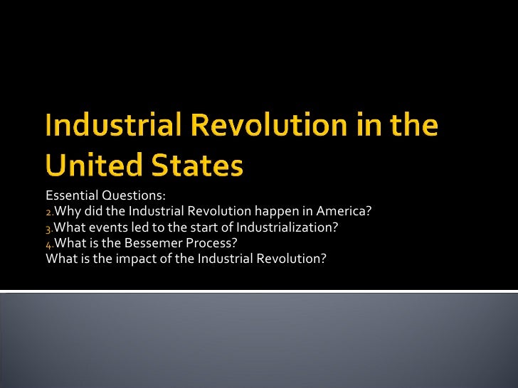 an analysis of industrial revolution in united states Find out more about the history of industrial revolution, including videos, interesting articles, pictures, historical features and more industrialization spread from britain to other european countries, including belgium, france and germany, and to the united states by the mid-19th. an analysis of industrial revolution in united states Find out more about the history of industrial revolution, including videos, interesting articles, pictures, historical features and more industrialization spread from britain to other european countries, including belgium, france and germany, and to the united states by the mid-19th.