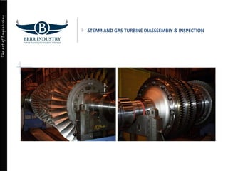 TheartofEngineering
STEAM AND GAS TURBINE DIASSSEMBLY & INSPECTION
 