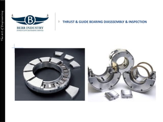 TheartofEngineering
THRUST & GUIDE BEARING DIASSSEMBLY & INSPECTION
 