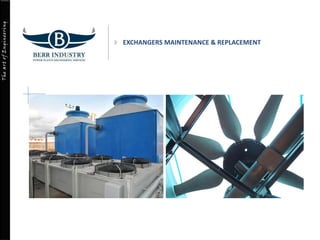 TheartofEngineering
EXCHANGERS MAINTENANCE & REPLACEMENT
 