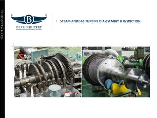 TheartofEngineering
STEAM AND GAS TURBINE DIASSSEMBLY & INSPECTION
 