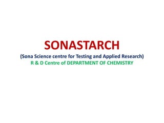 SONASTARCH
(Sona Science centre for Testing and Applied Research)
R & D Centre of DEPARTMENT OF CHEMISTRY
 