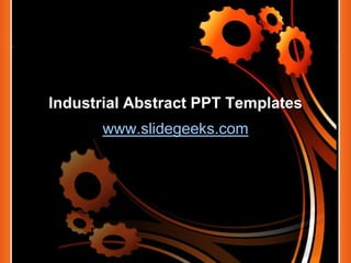 Industrial Abstract PPT Templates www.slidegeeks.com 