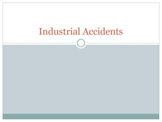 Industrial Accidents
 