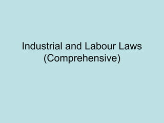 Industrial and Labour Laws
(Comprehensive)
 