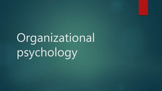 Organizational
psychology
 