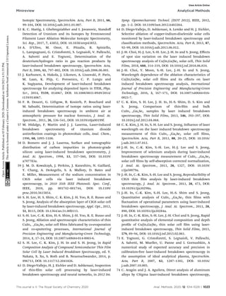 Isotopic Spectrometry, Spectrochim. Acta, Part B, 2011, 66,
99–104, DOI: 10.1016/j.sab.2011.01.007.
53 K. C. Hartig, I. Ghebregziabher and I. Jovanovic, Standoﬀ
Detection of Uranium and its Isotopes by Femtosecond
Filament Laser Ablation Molecular Isotopic Spectrometry,
Sci. Rep., 2017, 7, 43852, DOI: 10.1038/srep43852.
54 A. D'Ulivo, M. Onor, E. Pitzalis, R. Spiniello,
L. Lampugnani, G. Cristoforetti, S. Legnaioli, V. Palleschi,
A. Salvetti and E. Tognoni, Determination of the
deuterium/hydrogen ratio in gas reaction products by
laser-induced breakdown spectroscopy, Spectrochim. Acta,
Part B, 2006, 61, 797–802, DOI: 10.1016/j.sab.2006.06.001.
55 J. Karhunen, A. Hakola, J. Likonen, A. Lissovski, P. Paris,
M. Laan, K. Piip, C. Porosnicu, C. P. Lungu and
K. Sugiyama, Development of laser-induced breakdown
spectroscopy for analyzing deposited layers in ITER, Phys.
Scr., 2014, T159, 014067, DOI: 10.1088/0031-8949/2014/
t159/014067.
56 F. R. Doucet, G. Lithgow, R. Kosierb, P. Bouchard and
M. Sabsabi, Determination of isotope ratios using laser-
induced breakdown spectroscopy in ambient air at
atmospheric pressure for nuclear forensics, J. Anal. At.
Spectrom., 2011, 26, 536–541, DOI: 10.1039/c0ja00199f.
57 M. Hidalgo, F. Martin and J. J. Laserna, Laser-induced
breakdown spectrometry of titanium dioxide
antireection coatings in photovoltaic cells, Anal. Chem.,
1996, 68, 1095–1100.
58 D. Romero and J. J. Laserna, Surface and tomographic
distribution of carbon impurities in photonic-grade
silicon using laser-induced breakdown spectrometry, J.
Anal. At. Spectrom., 1998, 13, 557–560, DOI: 10.1039/
a707783a.
59 J. M. D. Kowalczyk, J. Perkins, J. Kaneshiro, N. Gaillard,
Y. Chang, A. DeAngelis, S. A. Mallory, D. Bates and
E. Miller, Measurement of the sodium concentration in
CIGS solar cells via laser induced breakdown
spectroscopy, in 2010 35th IEEE Photovolt. Spec. Conf.,
IEEE, 2010, pp. 001742–001744, DOI: 10.1109/
pvsc.2010.5615854.
60 S. H. Lee, H. S. Shim, C. K. Kim, J. H. Yoo, R. E. Russo and
S. Jeong, Analysis of the absorption layer of CIGS solar cell
by laser-induced breakdown spectroscopy, Appl. Opt., 2012,
51, B115, DOI: 10.1364/ao.51.00b115.
61 S.-H. Lee, C.-K. Kim, H.-S. Shim, J.-H. Yoo, R. E. Russo and
S. Jeong, Ablation and spectroscopic characteristics of thin
CuIn1xGaxSe2 solar cell lms fabricated by co-evaporation
and co-sputtering processes, International Journal of
Precision Engineering and Manufacturing-Green Technology,
2014, 1, 17–24, DOI: 10.1007/s40684-014-0003-6.
62 S. H. Lee, C. K. Kim, J. H. In and S. H. Jeong, in Rapid
Composition Analysis of Compound Semiconductor Thin Film
Solar Cell by Laser Induced Breakdown Spectroscopy, ed. Y.
Nakata, X. Xu, S. Roth and B. Neuenschwander, 2014, p.
896713, DOI: 10.1117/12.2041826.
63 D. Diego-Vallejo, H. J. Eichler and D. Ashkenasi, Inspection
of thin-lm solar cell processing by laser-induced
breakdown spectroscopy and neural networks, in 2012 Int.
Symp. Optomechatronic Technol. (ISOT 2012), IEEE, 2012,
pp. 1–2. DOI: 10.1109/isot.2012.6403264.
64 D. Diego-Vallejo, D. Ashkenasi, A. Lemke and H. J. Eichler,
Selective ablation of copper-indium-diselenide solar cells
monitored by laser-induced breakdown spectroscopy and
classication methods, Spectrochim. Acta, Part B, 2013, 87,
92–99, DOI: 10.1016/j.sab.2013.06.012.
65 J.-H. Choi, H.-J. Lee, S.-H. Lee, J.-H. In and S. Jeong, Eﬀects
of spot size variation on the laser induced breakdown
spectroscopy analysis of Cu(In,Ga)Se2 solar cell, Thin Solid
Films, 2018, 660, 314–319, DOI: 10.1016/j.tsf.2018.06.034.
66 J.-H. Choi, Y. Moon, S.-H. Lee, J.-H. In and S. Jeong,
Wavelength dependence of the ablation characteristics of
Cu(In,Ga)Se2 solar cell lms and its eﬀects on laser
induced breakdown spectroscopy analysis, International
Journal of Precision Engineering and Manufacturing-Green
Technology, 2016, 3, 167–171, DOI: 10.1007/s40684-016-
0021-7.
67 C. K. Kim, S. H. Lee, J. H. In, H.-S. Shim, D. S. Kim and
S. Jeong, Comparison of thin-lm and bulk
CuIn1xGaxSe2 samples by laser induced breakdown
spectroscopy, Thin Solid Films, 2013, 546, 393–397, DOI:
10.1016/j.tsf.2013.04.068.
68 C. K. Kim, J. H. In, S. H. Lee and S. Jeong, Inuence of laser
wavelength on the laser induced breakdown spectroscopy
measurement of thin CuIn1xGaxSe2 solar cell lms,
Spectrochim. Acta, Part B, 2013, 88, 20–25, DOI: 10.1016/
j.sab.2013.07.012.
69 J.-H. In, C.-K. Kim, S.-H. Lee, H.-J. Lee and S. Jeong,
Improvement of selenium analysis during laser-induced
breakdown spectroscopy measurement of CuIn1xGaxSe2
solar cell lms by self-absorption corrected normalization,
J. Anal. At. Spectrom., 2013, 28, 1327, DOI: 10.1039/
c3ja50079a.
70 J.-H. In, C.-K. Kim, S.-H. Lee and S. Jeong, Reproducibility of
CIGS thin lm analysis by laser-induced breakdown
spectroscopy, J. Anal. At. Spectrom., 2013, 28, 473, DOI:
10.1039/c3ja30298a.
71 J.-H. In, C.-K. Kim, S.-H. Lee, H.-S. Shim and S. Jeong,
Quantitative analysis of CuIn1xGaxSe2 thin lms with
uctuation of operational parameters using laser-induced
breakdown spectroscopy, J. Anal. At. Spectrom., 2013, 28,
890, DOI: 10.1039/c3ja30284a.
72 J.-H. In, C.-K. Kim, S.-H. Lee, J.-H. Choi and S. Jeong, Rapid
quantitative analysis of elemental composition and depth
prole of Cu(In,Ga)Se2 thin solar cell lm using laser-
induced breakdown spectroscopy, Thin Solid Films, 2015,
579, 89–94, DOI: 10.1016/j.tsf.2015.02.061.
73 E. Tognoni, G. Cristoforetti, S. Legnaioli, V. Palleschi,
A. Salvetti, M. Mueller, U. Panne and I. Gornushkin, A
numerical study of expected accuracy and precision in
calibration-free laser-induced breakdown spectroscopy in
the assumption of ideal analytical plasma, Spectrochim.
Acta, Part B, 2007, 62, 1287–1302, DOI: 10.1016/
j.sab.2007.10.005.
74 C. Aragón and J. A. Aguilera, Direct analysis of aluminum
alloys by CSigma laser-induced breakdown spectroscopy,
This journal is © The Royal Society of Chemistry 2020 Anal. Methods, 2020, 12, 1014–1029 | 1023
Minireview Analytical Methods
Open
Access
Article.
Published
on
03
February
2020.
Downloaded
on
10/6/2021
6:51:55
PM.
This
article
is
licensed
under
a
Creative
Commons
Attribution-NonCommercial
3.0
Unported
Licence.
View Article Online
 