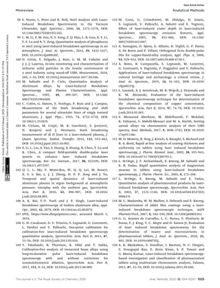 98 V. Sturm, L. Peter and R. Noll, Steel Analysis with Laser-
Induced Breakdown Spectrometry in the Vacuum
Ultraviolet, Appl. Spectrosc., 2000, 54, 1275–1278, DOI:
10.1366/0003702001951183.
99 C. M. Li, Z. M. Zou, X. Y. Yang, Z. Q. Hao, L. B. Guo, X. Y. Li,
Y. F. Lu and X. Y. Zeng, Quantitative analysis of phosphorus
in steel using laser-induced breakdown spectroscopy in air
atmosphere, J. Anal. At. Spectrom., 2014, 29, 1432–1437,
DOI: 10.1039/c4ja00036f.
100 D. Girón, T. Delgado, J. Ruiz, L. M. M. Cabalı́n and
J. J. J. Laserna, In-situ monitoring and characterization of
airborne solid particles in the hostile environment of
a steel industry using stand-oﬀ LIBS, Measurement, 2018,
115, 1–10, DOI: 10.1016/j.measurement.2017.09.046.
101 M. Sabsabi and P. Cielo, Quantitative Analysis of
Aluminum Alloys by Laser-Induced Breakdown
Spectroscopy and Plasma Characterization, Appl.
Spectrosc., 1995, 49, 499–507, DOI: 10.1366/
0003702953964408.
102 C. Colón, G. Hatem, E. Verdugo, P. Ruiz and J. Campos,
Measurement of the Stark broadening and shi
parameters for several ultraviolet lines of singly ionized
aluminum, J. Appl. Phys., 1993, 73, 4752–4758, DOI:
10.1063/1.353839.
103 M. Cirisan, M. Cvejić, M. R. Gavrilović, S. Jovićević,
N. Konjević and J. Hermann, Stark broadening
measurement of Al II lines in a laser-induced plasma, J.
Quant. Spectrosc. Radiat. Transfer, 2014, 133, 652–662,
DOI: 10.1016/j.jqsrt.2013.10.002.
104 S. Li, L. Liu, A. Yan, S. Huang, X. Huang, R. Chen, Y. Lu and
K. Chen, A compact eld-portable double-pulse laser
system to enhance laser induced breakdown
spectroscopy, Rev. Sci. Instrum., 2017, 88, 023109, DOI:
10.1063/1.4975597.
105 Q. L. L. Ma, V. Motto-Ros, W. Q. Q. Lei, M. Boueri,
X. S. S. Bai, L. J. J. Zheng, H. P. P. Zeng and J. Yu,
Temporal and spatial dynamics of laser-induced
aluminum plasma in argon background at atmospheric
pressure: interplay with the ambient gas, Spectrochim.
Acta, Part B, 2010, 65, 896–907, DOI: 10.1016/
j.sab.2010.08.005.
106 A. K. Rai, F.-Y. Yueh and J. P. Singh, Laser-induced
breakdown spectroscopy of molten aluminum alloy, Appl.
Opt., 2003, 42, 2078, DOI: 10.1364/ao.42.002078.
107 DTE, https://www.dtequipment.com/, accessed March 5,
2019.
108 G. H. Cavalcanti, D. V. Teixeira, S. Legnaioli, G. Lorenzetti,
L. Pardini and V. Palleschi, One-point calibration for
calibration-free laser-induced breakdown spectroscopy
quantitative analysis, Spectrochim. Acta, Part B, 2013, 87,
51–56, DOI: 10.1016/j.sab.2013.05.016.
109 T. Takahashi, B. Thornton, K. Ohki and T. Sakka,
Calibration-free analysis of immersed brass alloys using
long-ns-duration pulse laser-induced breakdown
spectroscopy with and without correction for
nonstoichiometric ablation, Spectrochim. Acta, Part B,
2015, 111, 8–14, DOI: 10.1016/j.sab.2015.06.009.
110 M. Corsi, G. Cristoforetti, M. Hidalgo, D. Iriarte,
S. Legnaioli, V. Palleschi, A. Salvetti and E. Tognoni,
Eﬀect of laser-induced crater depth in laser-induced
breakdown spectroscopy emission features, Appl.
Spectrosc., 2005, 59, 853–860, DOI: 10.1366/
0003702054411607.
111 A. Santagata, D. Spera, G. Albano, R. Teghil, G. P. Parisi,
A. De Bonis and P. Villani, Orthogonal fs/ns double-pulse
libs for copper-based-alloy analysis, Appl. Phys. A, 2008,
93, 929–934, DOI: 10.1007/s00339-008-4738-1.
112 A. Botto, B. Campanella, S. Legnaioli, M. Lezzerini,
G. Lorenzetti, S. Pagnotta, F. Poggialini and V. Palleschi,
Applications of laser-induced breakdown spectroscopy in
cultural heritage and archaeology: a critical review, J.
Anal. At. Spectrom., 2019, 34, 81–103, DOI: 10.1039/
c8ja00319j.
113 Ł. Łazarek, A. J. Antończak, M. R. Wójcik, J. Drzymała and
K. M. Abramski, Evaluation of the laser-induced
breakdown spectroscopy technique for determination of
the chemical composition of copper concentrates,
Spectrochim. Acta, Part B, 2014, 97, 74–78, DOI: 10.1016/
j.sab.2014.05.001.
114 S. Messaoud Aberkane, M. Abdelhamid, F. Mokdad,
K. Yahiaoui, S. Abdelli-Messaci and M. A. Harith, Sorting
zamak alloys via chemometric analysis of their LIBS
spectra, Anal. Methods, 2017, 9, 3696–3703, DOI: 10.1039/
c7ay01138e.
115 M. D. Mowery, R. Sing, J. Kirsch, A. Razaghi, S. Béchard and
R. A. Reed, Rapid at-line analysis of coating thickness and
uniformity on tablets using laser induced breakdown
spectroscopy, J. Pharm. Biomed. Anal., 2002, 28, 935–943,
DOI: 10.1016/s0731-7085(01)00705-1.
116 L. St-Onge, J. F. Archambault, E. Kwong, M. Sabsabi and
E. B. Vadas, Rapid quantitative analysis of magnesium
stearate in tablets using laser-induced breakdown
spectroscopy, J. Pharm. Pharm. Sci., 2005, 8, 272–288.
117 L. St-Onge, E. Kwong, M. Sabsabi and E. Vadas,
Quantitative analysis of pharmaceutical products by laser-
induced breakdown spectroscopy, Spectrochim. Acta, Part
B, 2002, 57, 1131–1140, DOI: 10.1016/s0584-8547(02)
00062-9.
118 M. C. Madamba, W. M. Mullett, S. Debnath and E. Kwong,
Characterization of tablet lm coatings using a laser-
induced breakdown spectroscopic technique, AAPS
PharmSciTech, 2007, 8, 184–190, DOI: 10.1208/pt0804103.
119 G. G. Arantes de Carvalho, L. C. Nunes, P. Florêncio de
Souza, F. J. Krug, T. C. Alegre and D. Santos Jr, Evaluation
of laser induced breakdown spectrometry for the
determination of macro and micronutrients in
pharmaceutical tablets, J. Anal. At. Spectrom., 2010, 25,
803, DOI: 10.1039/c000703j.
120 A. K. Myakalwar, S. Sreedhar, I. Barman, N. C. Dingari,
S. Venugopal Rao, P. Prem Kiran, S. P. Tewari and
G. Manoj Kumar, Laser-induced breakdown spectroscopy-
based investigation and classication of pharmaceutical
tablets using multivariate chemometric analysis, Talanta,
2011, 87, 53–59, DOI: 10.1016/j.talanta.2011.09.040.
This journal is © The Royal Society of Chemistry 2020 Anal. Methods, 2020, 12, 1014–1029 | 1025
Minireview Analytical Methods
Open
Access
Article.
Published
on
03
February
2020.
Downloaded
on
10/6/2021
6:51:55
PM.
This
article
is
licensed
under
a
Creative
Commons
Attribution-NonCommercial
3.0
Unported
Licence.
View Article Online
 