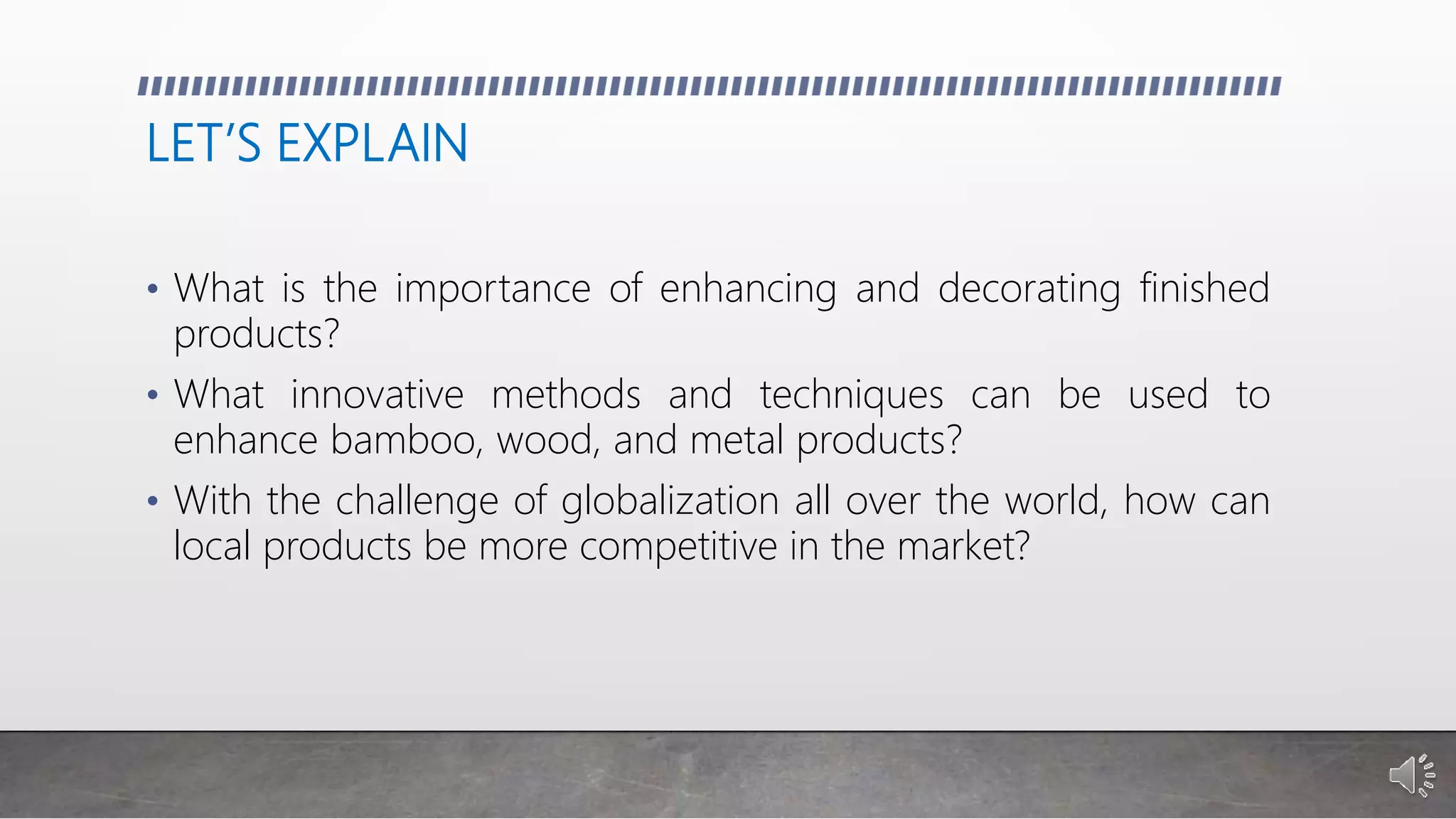 Industrial Arts Enhancing and Decorating Finished Products PPT