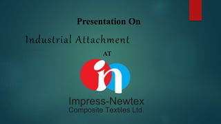 Industrial Attachment
AT
Presentation On
 