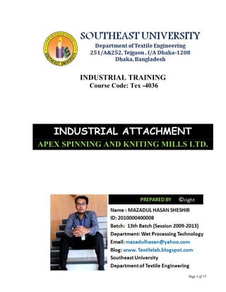 Page 1 of 55
INDUSTRIAL TRAINING
Course Code: Tex -4036
INDUSTRIAL ATTACHMENT
APEX SPINNING AND KNITING MILLS LTD.
 