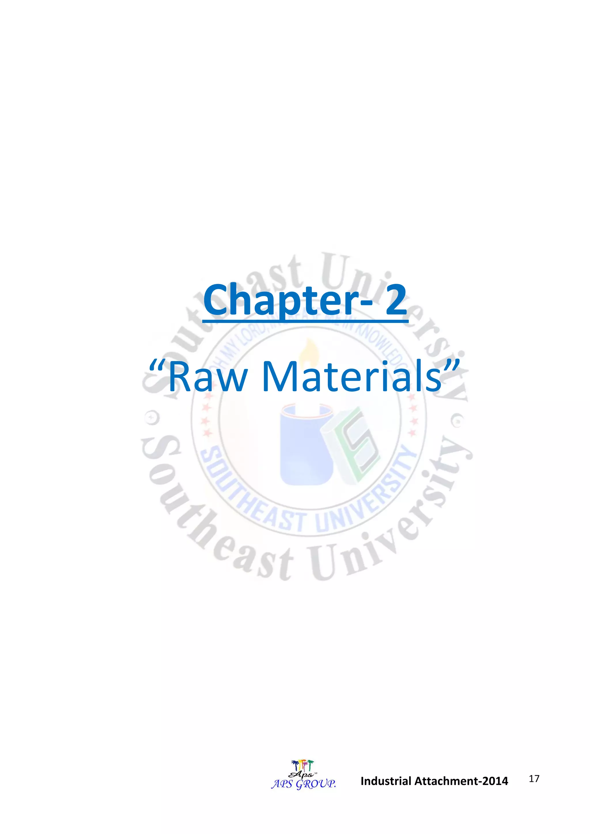 17 
Industrial Attachment-2014 
Chapter- 2 
“Raw Materials” 
 