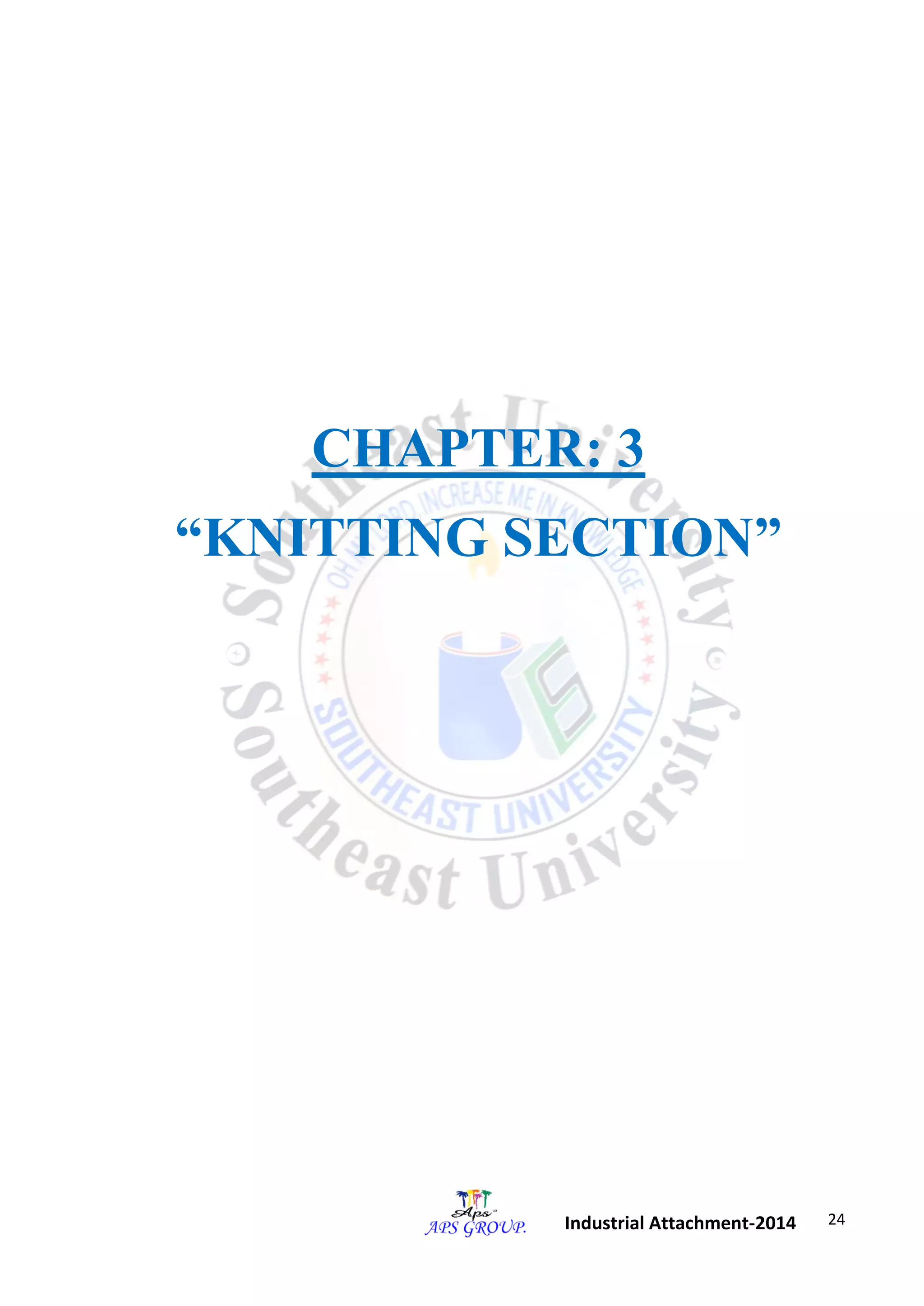 24 
Industrial Attachment-2014 
CHAPTER: 3 
“KNITTING SECTION” 
 