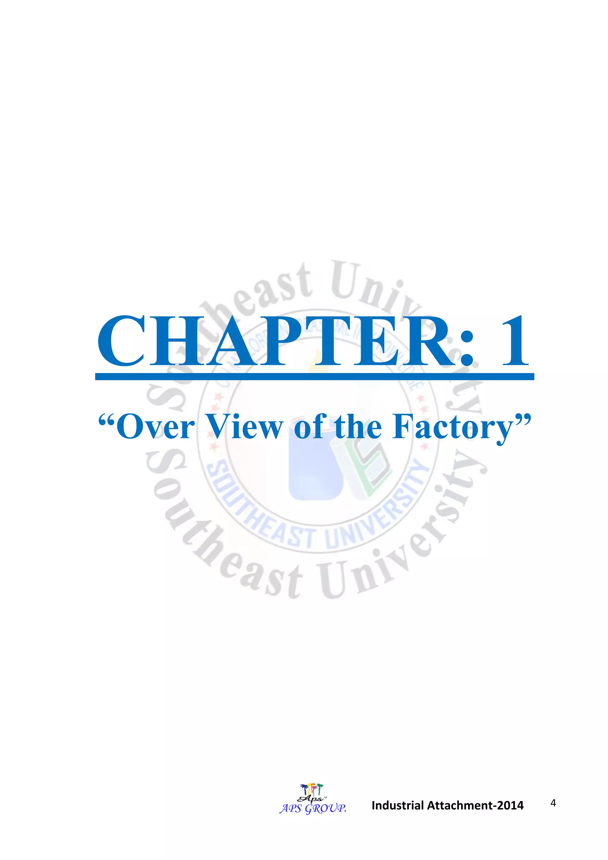 4 
Industrial Attachment-2014 
CHAPTER: 1 
“Over View of the Factory” 
 