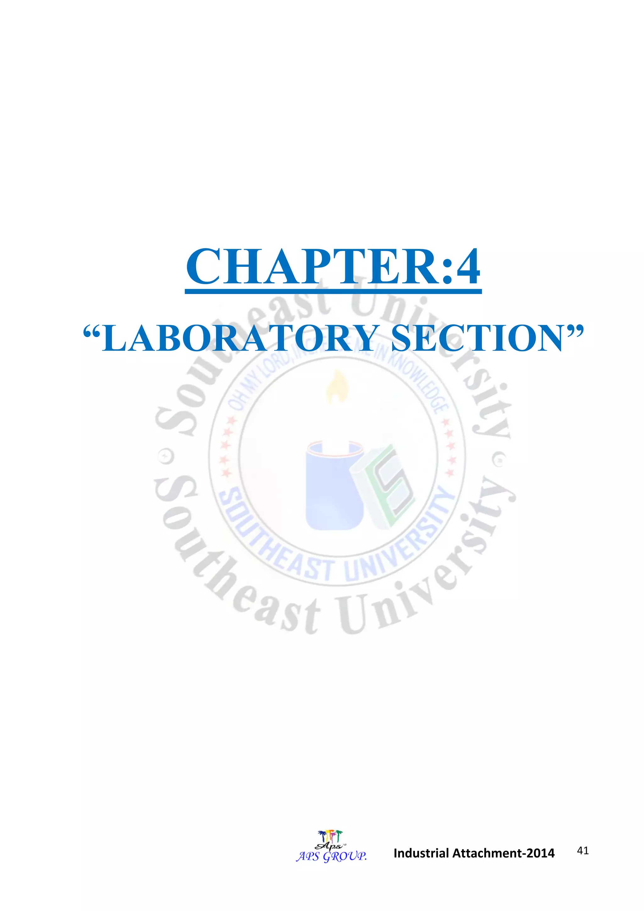 41 
Industrial Attachment-2014 
CHAPTER:4 
“LABORATORY SECTION” 
 
