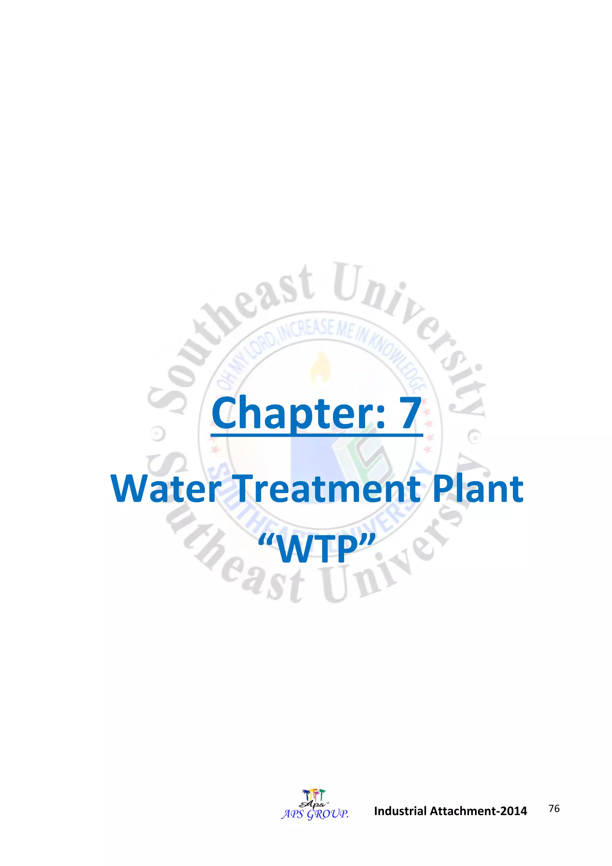 76 
Industrial Attachment-2014 
Chapter: 7 
Water Treatment Plant 
“WTP” 
 