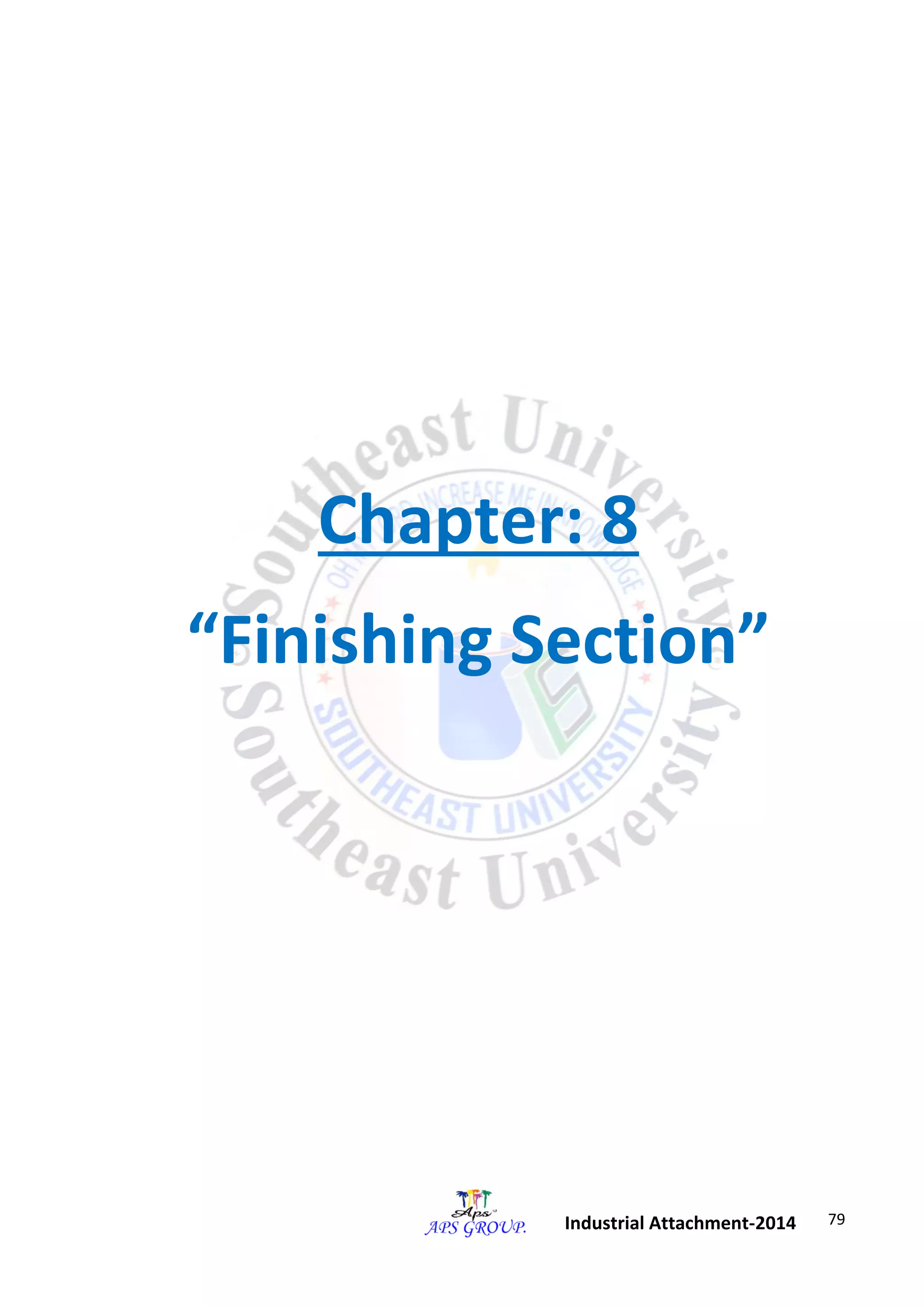 79 
Industrial Attachment-2014 
Chapter: 8 
“Finishing Section” 
 