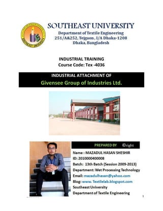 1 
INDUSTRIAL TRAINING 
Course Code: Tex -4036 
INDUSTRIAL ATTACHMENT OF Givensee Group of Industries Ltd. 
 