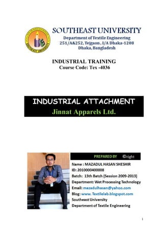 1
INDUSTRIAL TRAINING
Course Code: Tex -4036
INDUSTRIAL ATTACHMENT
Jinnat Apparels Ltd.
 