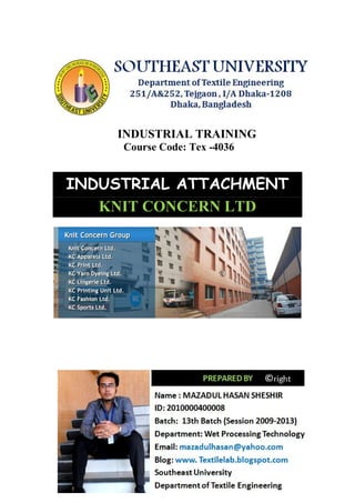 Page | 1
INDUSTRIAL TRAINING
Course Code: Tex -4036
INDUSTRIAL ATTACHMENT
KNIT CONCERN LTD
 