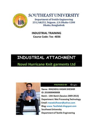 INDUSTRIAL TRAINING
Course Code: Tex -4036
INDUSTRIAL ATTACHMENT
Novel Hurricane Knit garments Ltd
 